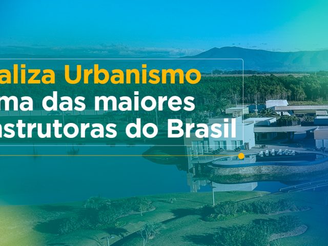Idealiza Urbanismo é uma das maiores construtoras do Brasil